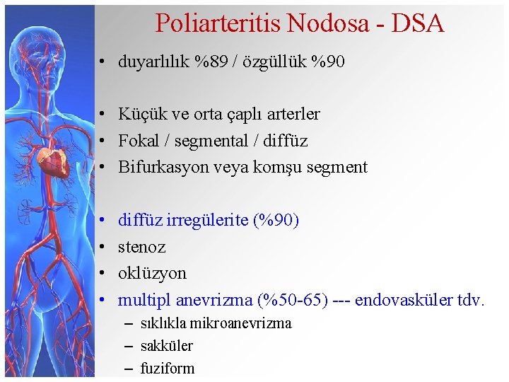 Poliarteritis Nodosa - DSA • duyarlılık %89 / özgüllük %90 • Küçük ve orta