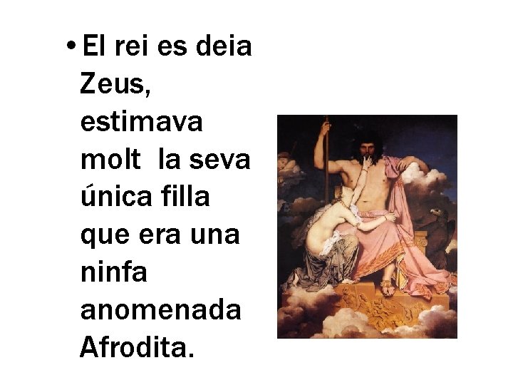  • El rei es deia Zeus, estimava molt la seva única filla que