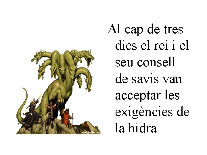 Al cap de tres dies el rei i el seu consell de savis van