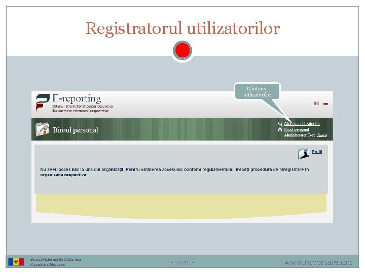 Registratorul utilizatorilor Căutarea utilizatorilor Biroul Național de Statistică Republica Moldova - 2012 - www.