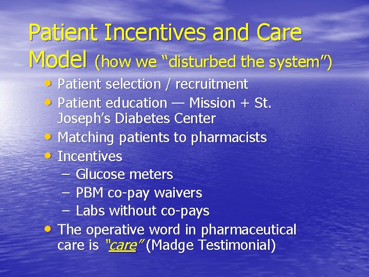 Patient Incentives and Care Model (how we “disturbed the system”) • Patient selection /