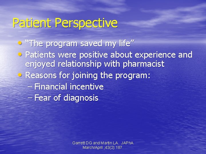 Patient Perspective • “The program saved my life” • Patients were positive about experience