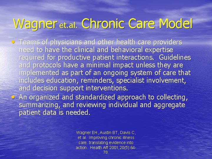 Wagner et. al. Chronic Care Model • Teams of physicians and other health care