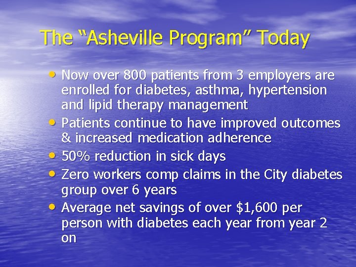 The “Asheville Program” Today • Now over 800 patients from 3 employers are •