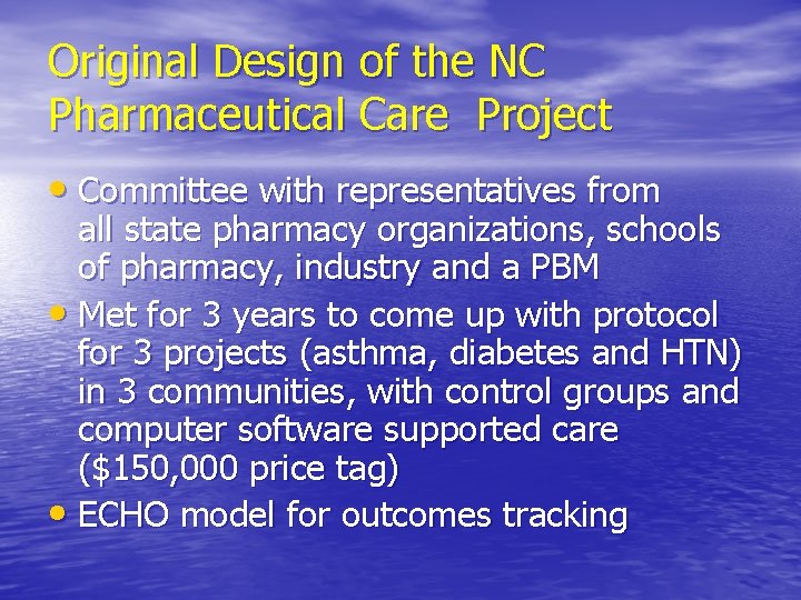 Original Design of the NC Pharmaceutical Care Project • Committee with representatives from all