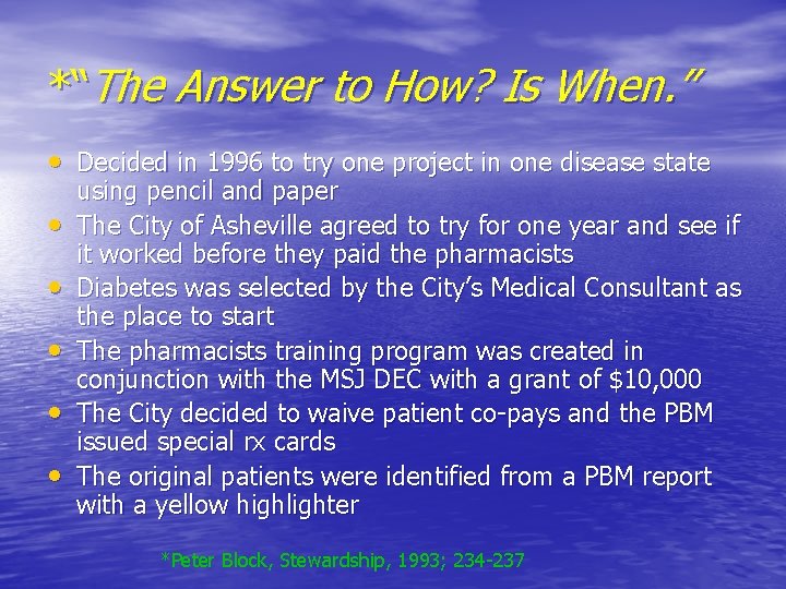 *“The Answer to How? Is When. ” • Decided in 1996 to try one