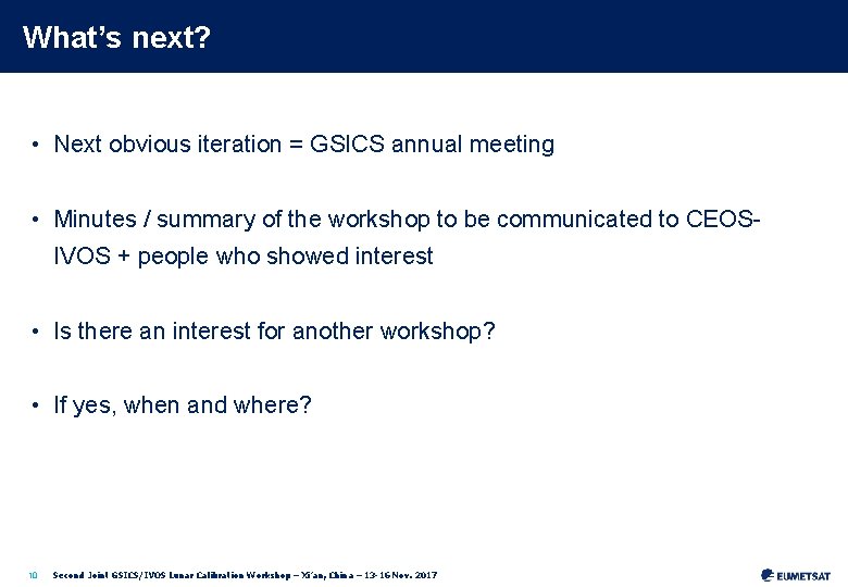 What’s next? • Next obvious iteration = GSICS annual meeting • Minutes / summary