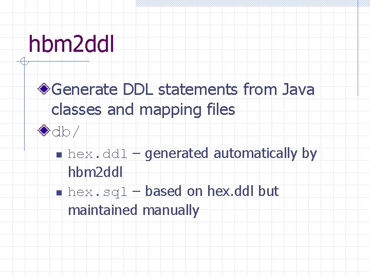 hbm 2 ddl Generate DDL statements from Java classes and mapping files db/ n