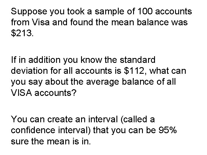 Suppose you took a sample of 100 accounts from Visa and found the mean Suppose you took a sample of 100 accounts from Visa and found the mean