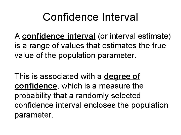 Confidence Interval A confidence interval (or interval estimate) is a range of values that Confidence Interval A confidence interval (or interval estimate) is a range of values that