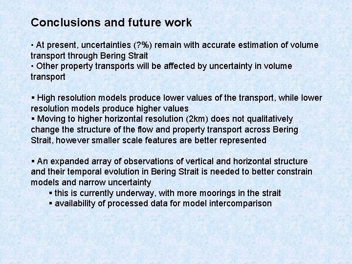 Conclusions and future work • At present, uncertainties (? %) remain with accurate estimation