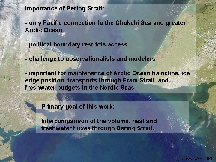 Importance of Bering Strait: - only Pacific connection to the Chukchi Sea and greater