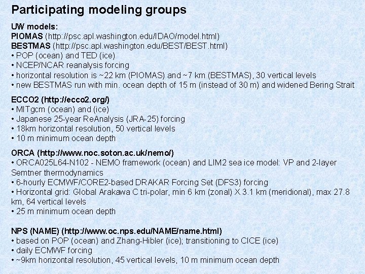 Participating modeling groups UW models: PIOMAS (http: //psc. apl. washington. edu/IDAO/model. html) BESTMAS (http: