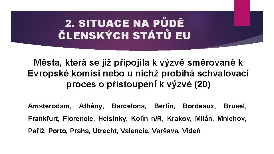 2. SITUACE NA PŮDĚ ČLENSKÝCH STÁTŮ EU Města, která se již připojila k výzvě