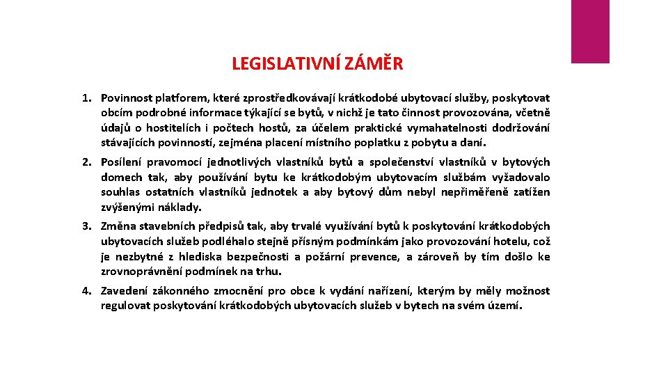 LEGISLATIVNÍ ZÁMĚR 1. Povinnost platforem, které zprostředkovávají krátkodobé ubytovací služby, poskytovat obcím podrobné informace