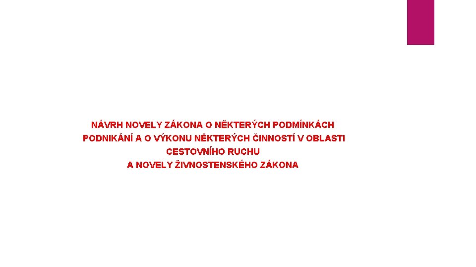 NÁVRH NOVELY ZÁKONA O NĚKTERÝCH PODMÍNKÁCH PODNIKÁNÍ A O VÝKONU NĚKTERÝCH ČINNOSTÍ V OBLASTI