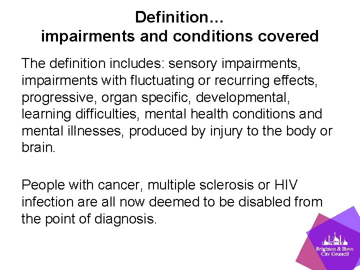 Definition… impairments and conditions covered The definition includes: sensory impairments, impairments with fluctuating or
