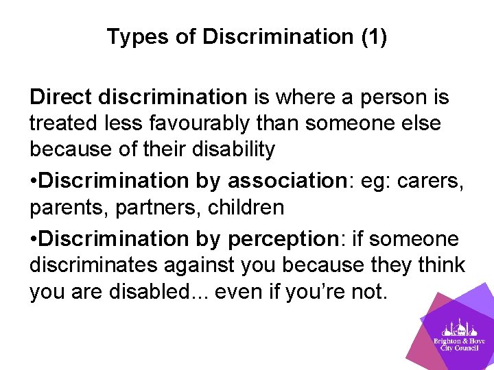 Types of Discrimination (1) Direct discrimination is where a person is treated less favourably