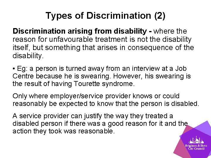 Types of Discrimination (2) Discrimination arising from disability - where the reason for unfavourable