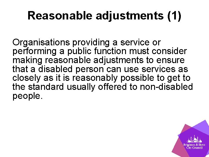 Reasonable adjustments (1) Organisations providing a service or performing a public function must consider