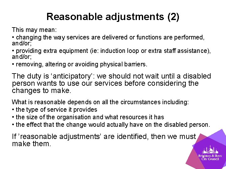 Reasonable adjustments (2) This may mean: • changing the way services are delivered or