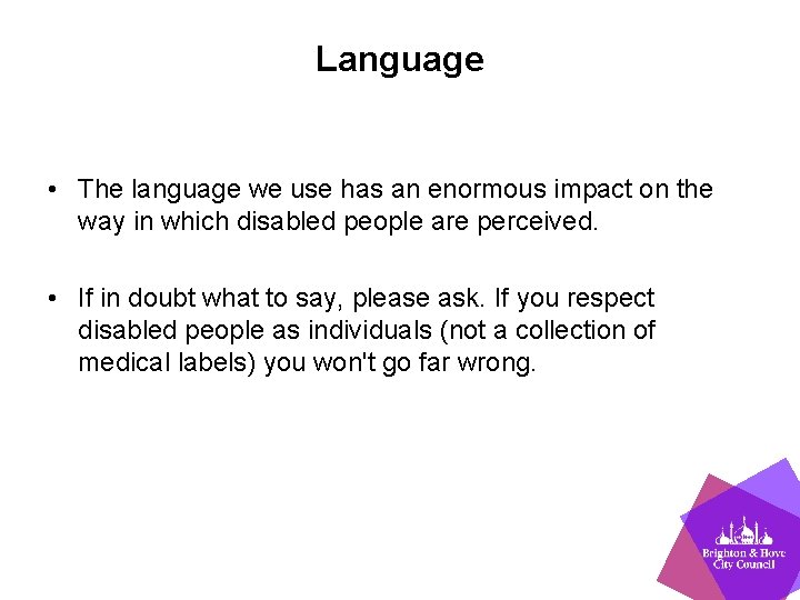 Language • The language we use has an enormous impact on the way in