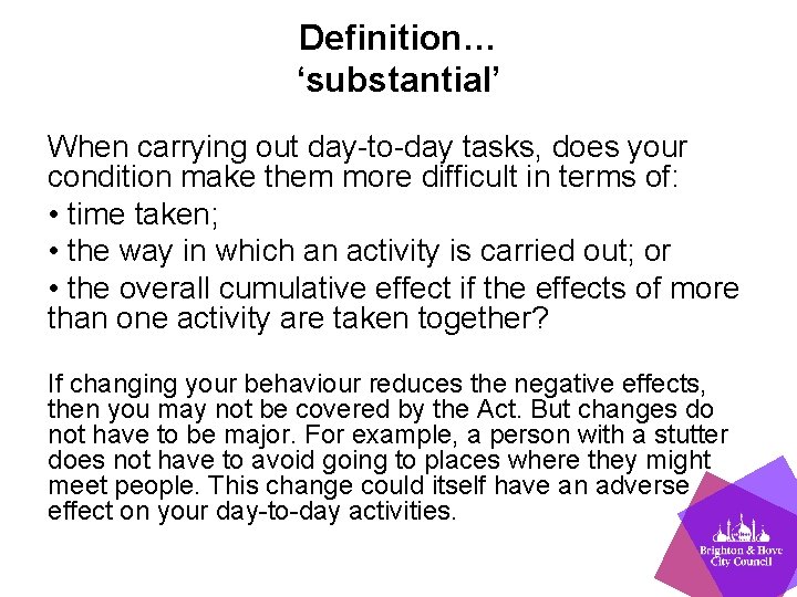 Definition… ‘substantial’ When carrying out day-to-day tasks, does your condition make them more difficult