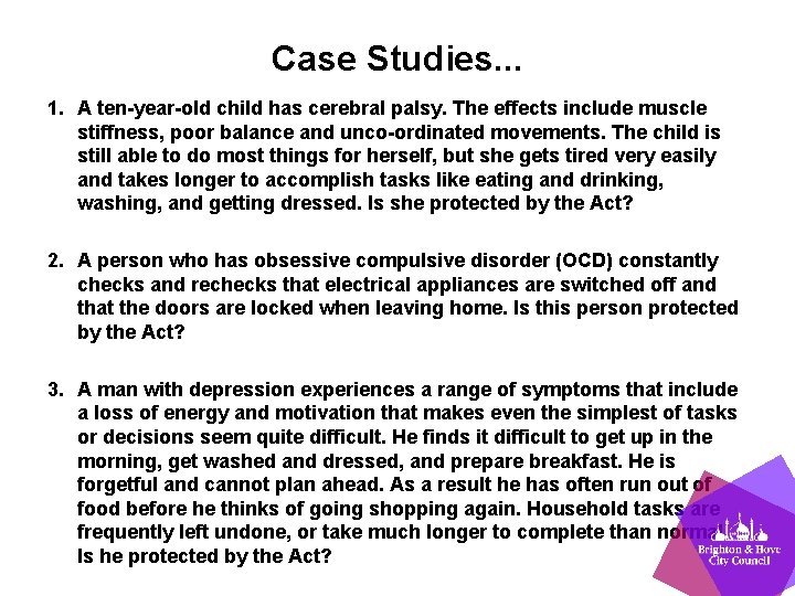 Case Studies. . . 1. A ten-year-old child has cerebral palsy. The effects include
