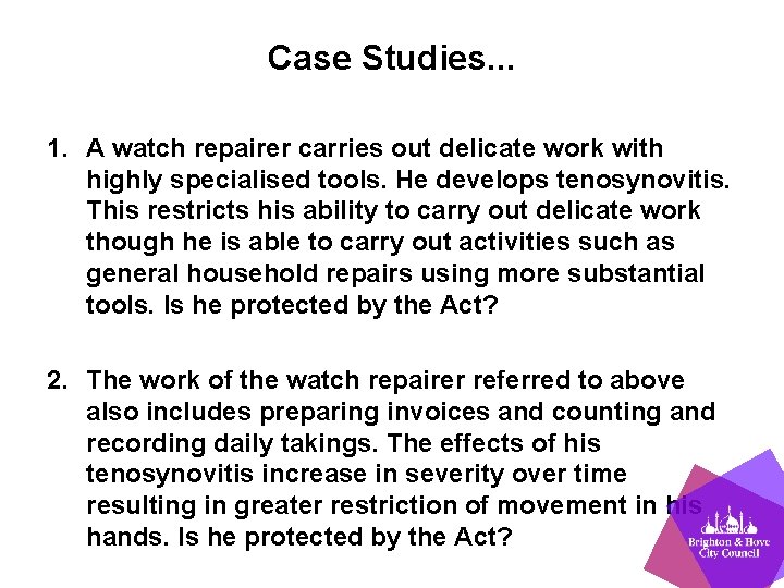 Case Studies. . . 1. A watch repairer carries out delicate work with highly