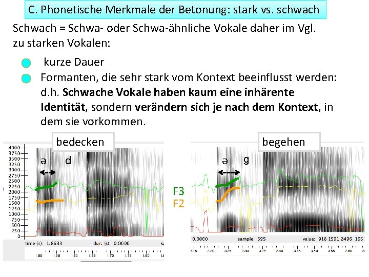 C. Phonetische Merkmale der Betonung: stark vs. schwach Schwach = Schwa- oder Schwa-ähnliche Vokale