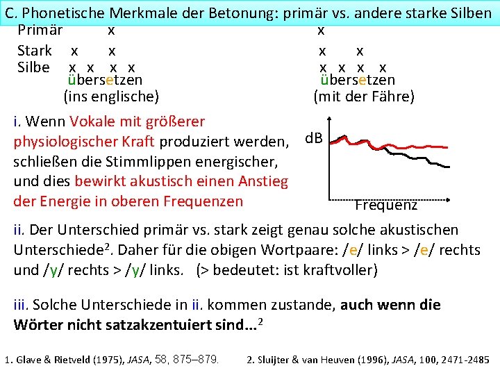 C. Phonetische Merkmale der Betonung: primär vs. andere starke Silben Primär x x Stark