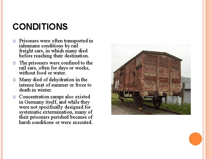 CONDITIONS Prisoners were often transported in inhumane conditions by rail freight cars, in which