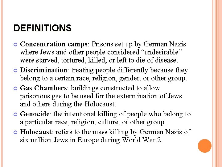 DEFINITIONS Concentration camps: Prisons set up by German Nazis where Jews and other people