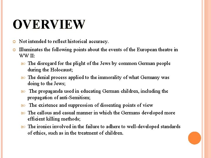 OVERVIEW Not intended to reflect historical accuracy. Illuminates the following points about the events