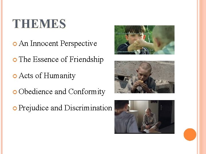 THEMES An Innocent Perspective The Essence of Friendship Acts of Humanity Obedience Prejudice and