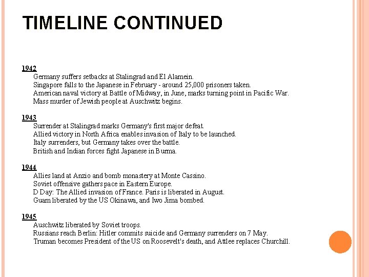 TIMELINE CONTINUED 1942 Germany suffers setbacks at Stalingrad and El Alamein. Singapore falls to