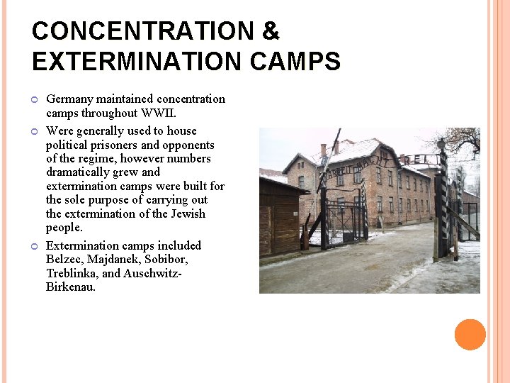 CONCENTRATION & EXTERMINATION CAMPS Germany maintained concentration camps throughout WWII. Were generally used to