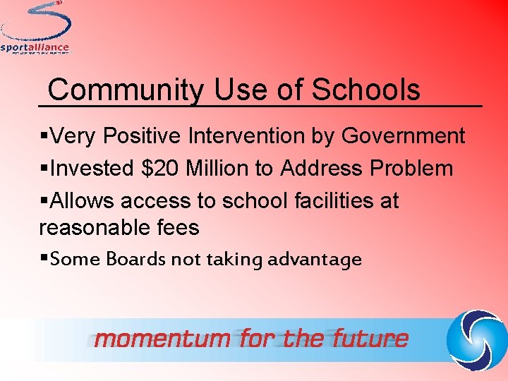 Community Use of Schools §Very Positive Intervention by Government §Invested $20 Million to Address