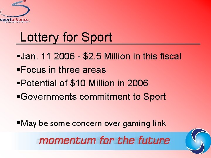 Lottery for Sport §Jan. 11 2006 - $2. 5 Million in this fiscal §Focus