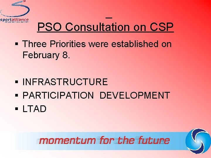 PSO Consultation on CSP § Three Priorities were established on February 8. § INFRASTRUCTURE