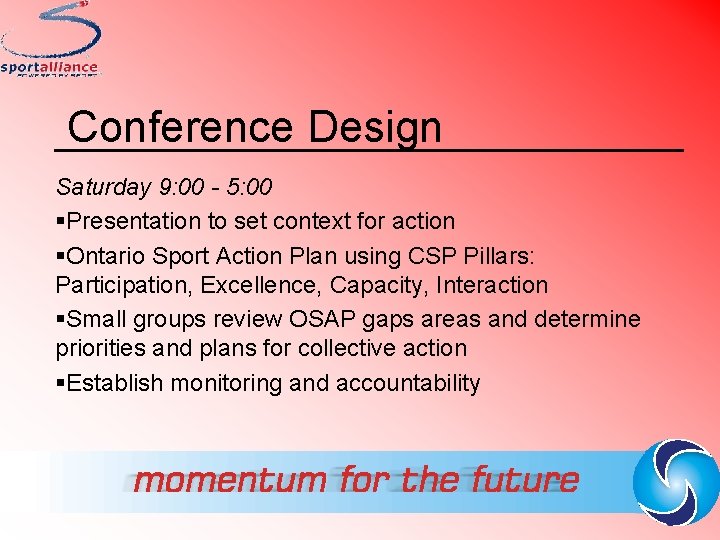 Conference Design Saturday 9: 00 - 5: 00 §Presentation to set context for action