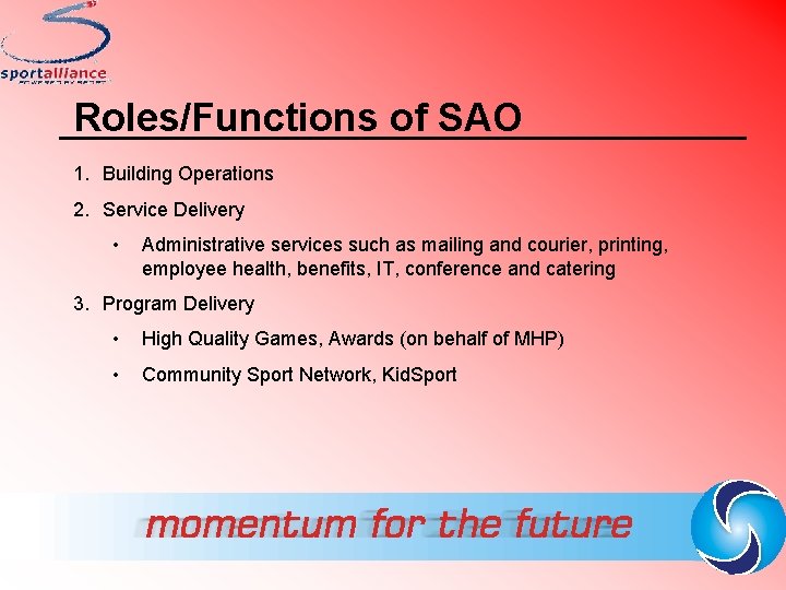 Roles/Functions of SAO 1. Building Operations 2. Service Delivery • Administrative services such as