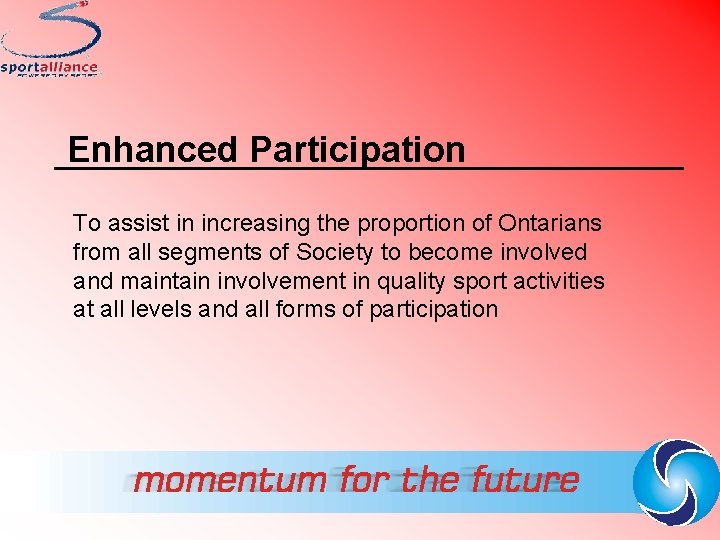 Enhanced Participation To assist in increasing the proportion of Ontarians from all segments of
