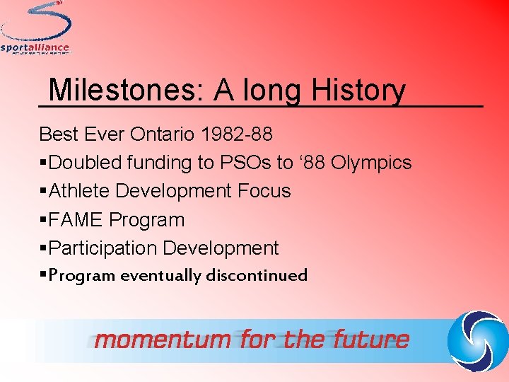 Milestones: A long History Best Ever Ontario 1982 -88 §Doubled funding to PSOs to