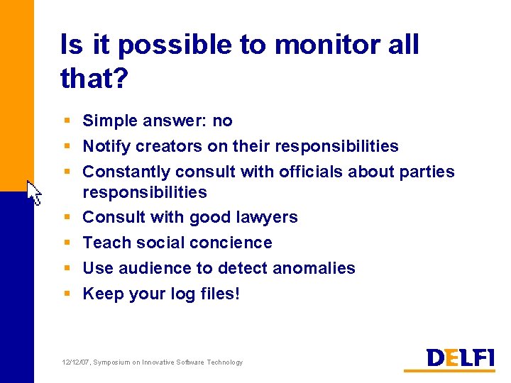 Is it possible to monitor all that? § Simple answer: no § Notify creators
