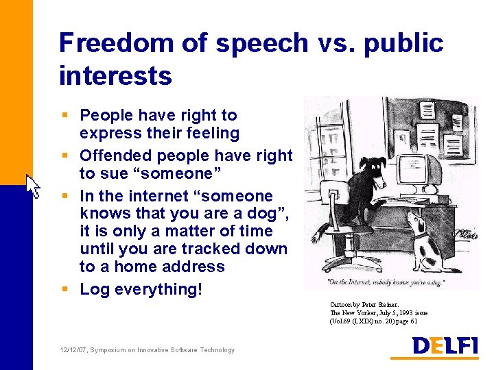 Freedom of speech vs. public interests § People have right to express their feeling