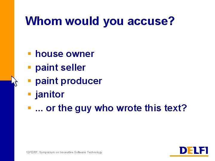 Whom would you accuse? § § § house owner paint seller paint producer janitor.