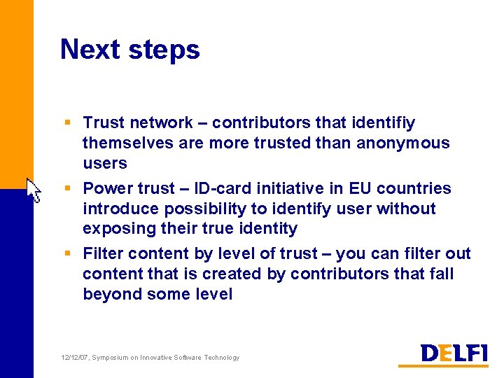 Next steps § Trust network – contributors that identifiy themselves are more trusted than