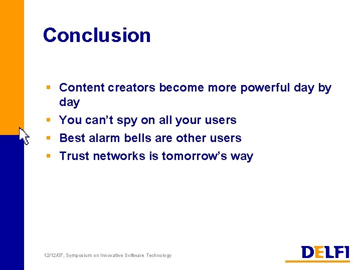 Conclusion § Content creators become more powerful day by day § You can’t spy