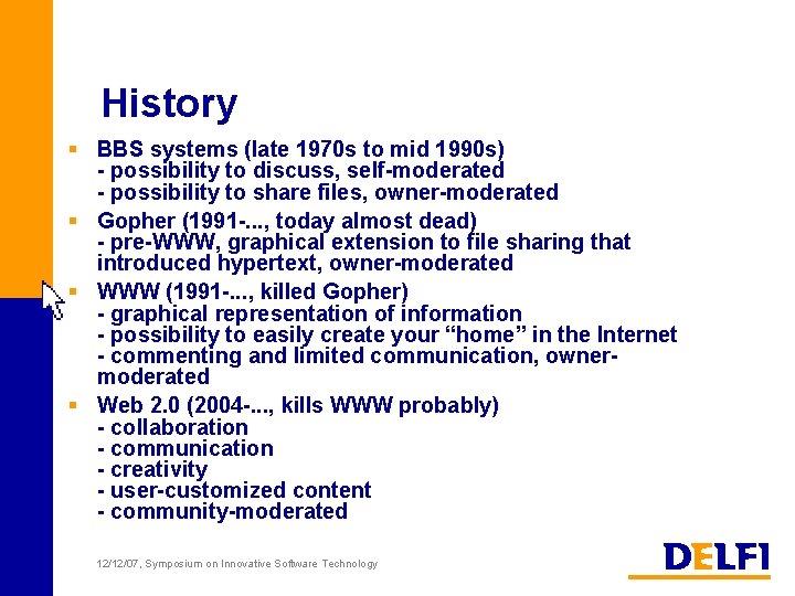 History § BBS systems (late 1970 s to mid 1990 s) - possibility to